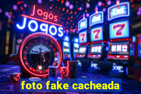 foto fake cacheada